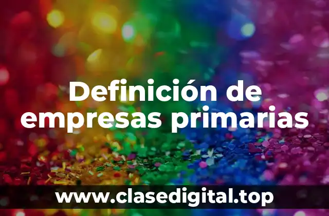 Definición de empresas primarias