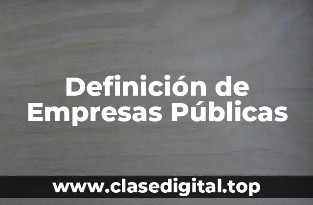 Definición de Empresas Públicas