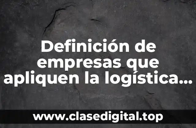 Definición de empresas que apliquen la logística inversa en Colombia