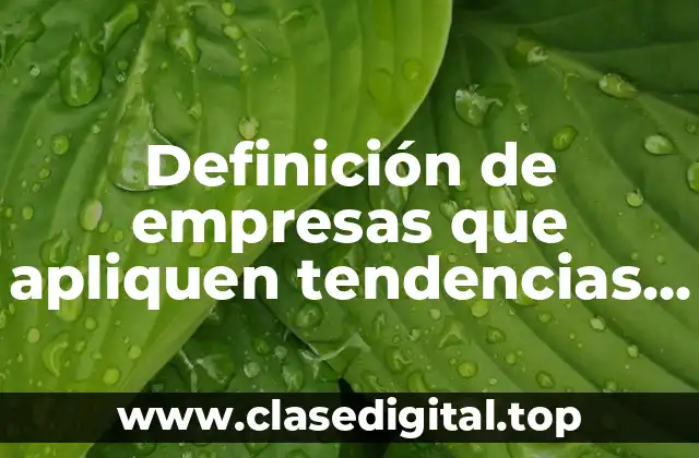 Definición de empresas que apliquen tendencias novedosas de rh