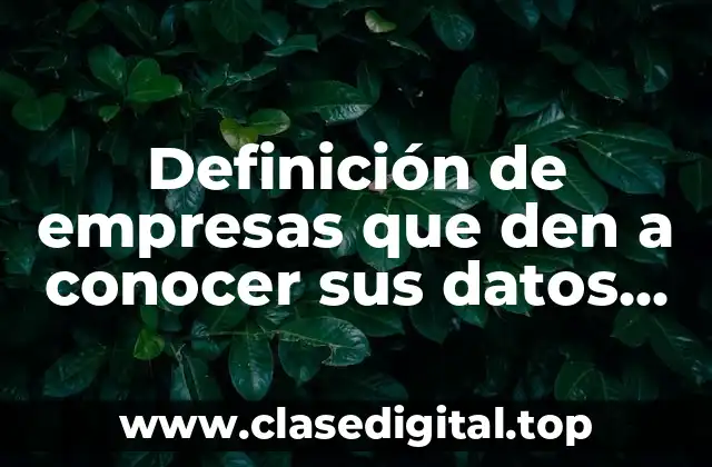 Definición de empresas que den a conocer sus datos financieros