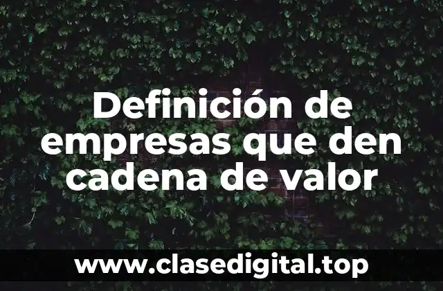 Definición de empresas que den cadena de valor