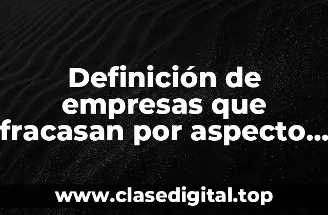 Definición de empresas que fracasan por aspecto sociocultural