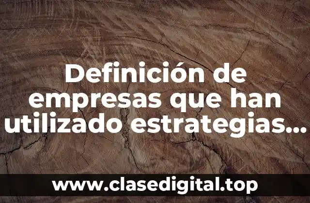 Definición de empresas que han utilizado estrategias defensivas