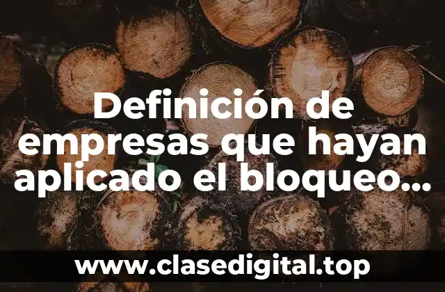 Ejemplos de empresas que han aplicado el bloqueo de cliente