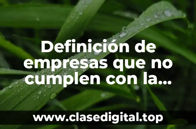 Definición de empresas que no cumplen con la responsabilidad social