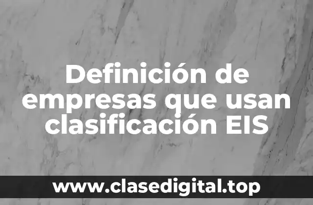 Ejemplos de empresas que usan clasificación EIS
