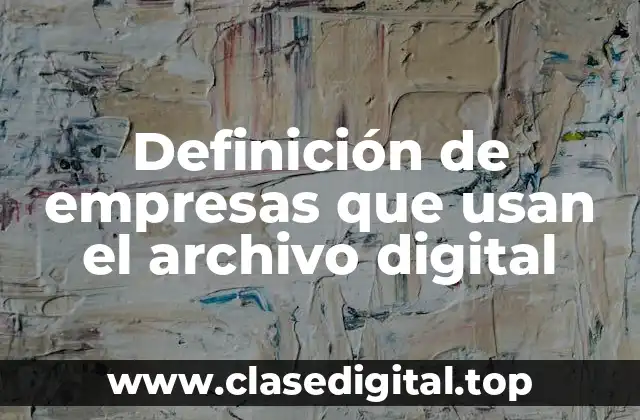 Definición de empresas que usan el archivo digital
