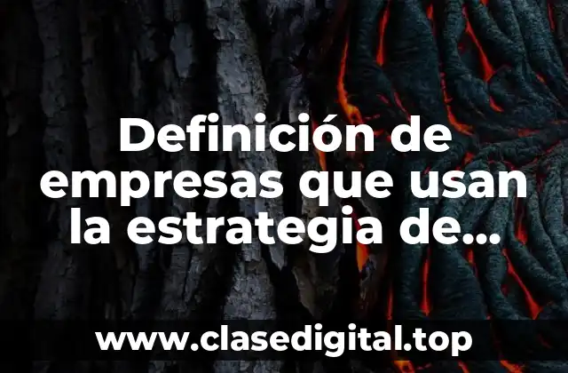 Ejemplos de empresas que usan la estrategia de diferenciación