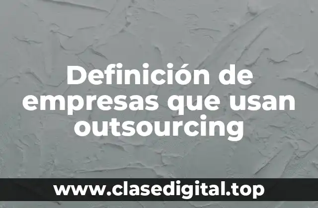 Definición de empresas que usan outsourcing