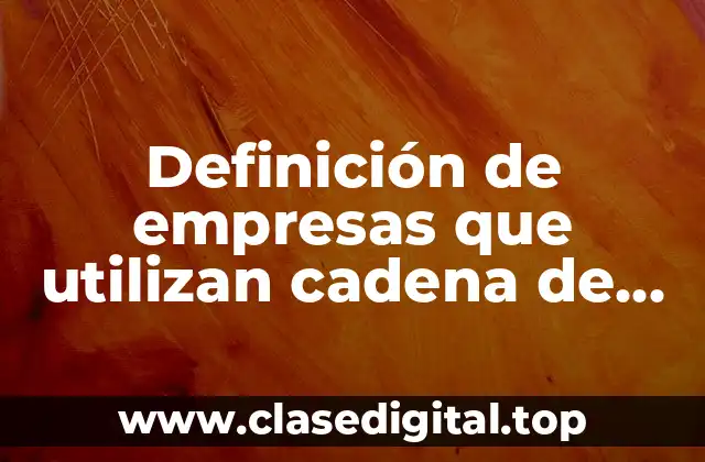 Definición de empresas que utilizan cadena de valor