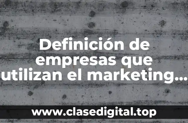 Ejemplos de empresas que utilizan el marketing social
