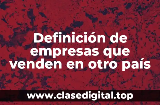 Definición de empresas que venden en otro país