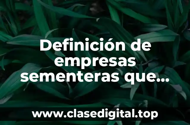 Ejemplos de empresas sementeras que utilizan el costeo por procesos