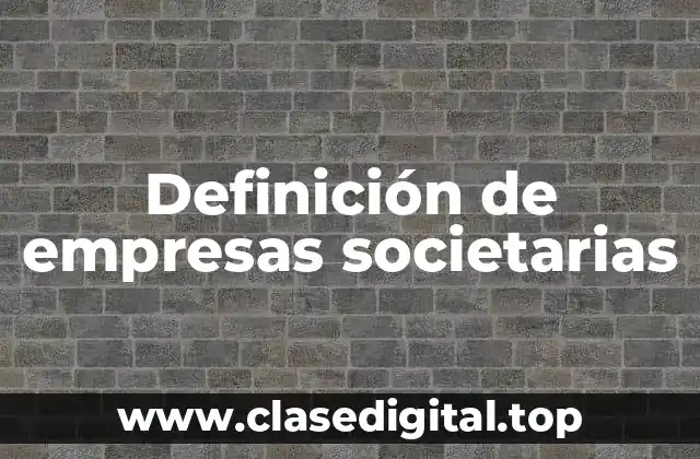 Definición de empresas societarias