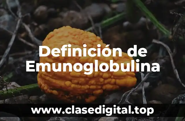 Definición de Emunoglobulina