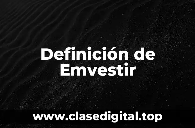 Definición de Emvestir