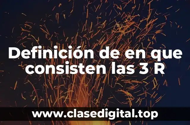 Definición de en que consisten las 3 R
