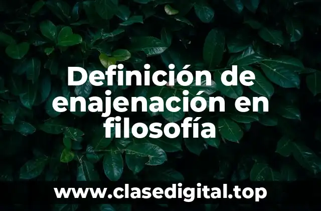 Definición de enajenación en filosofía