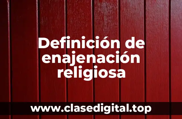 Ejemplos de enajenación religiosa