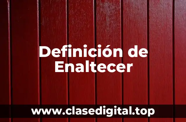 Definición de Enaltecer