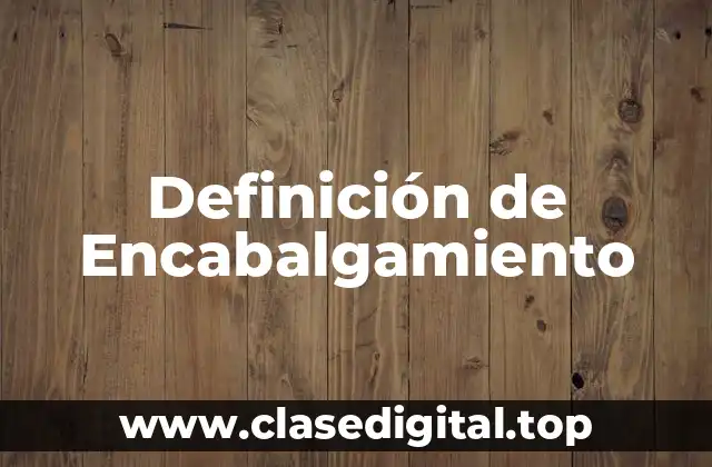 Definición de Encabalgamiento