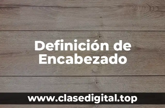 📗 Definición técnica de Encabezado