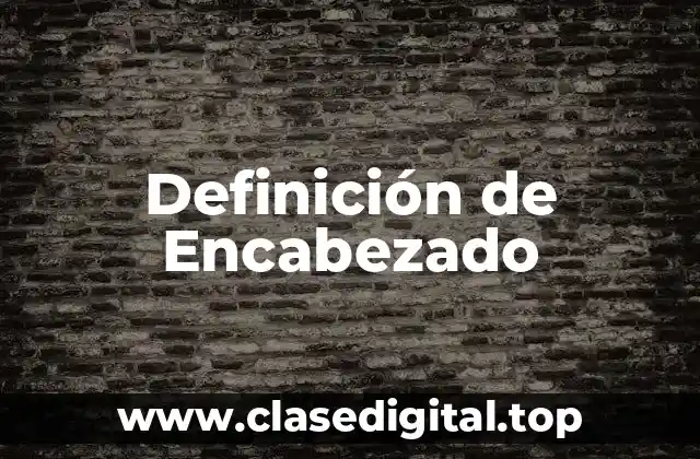 ❇️ Definición técnica de Encabezado