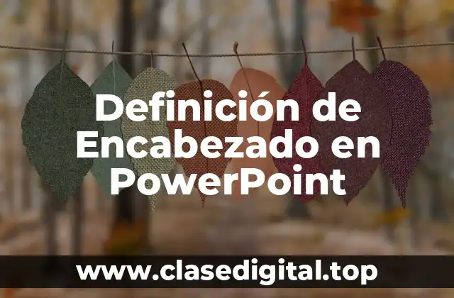 Definición de Encabezado en PowerPoint