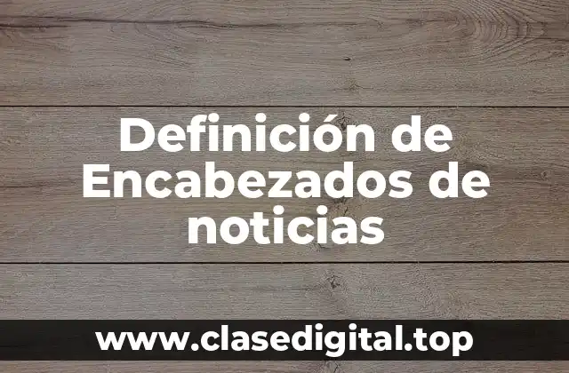 Definición de Encabezados de noticias