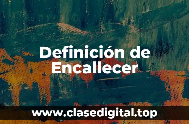 Definición de Encallecer