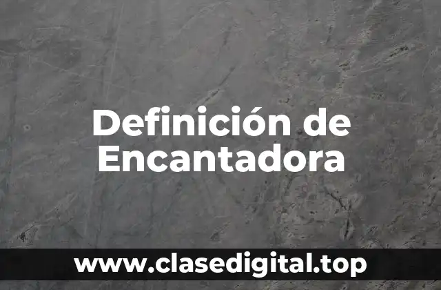 Definición de Encantadora
