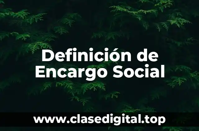 Definición de Encargo Social