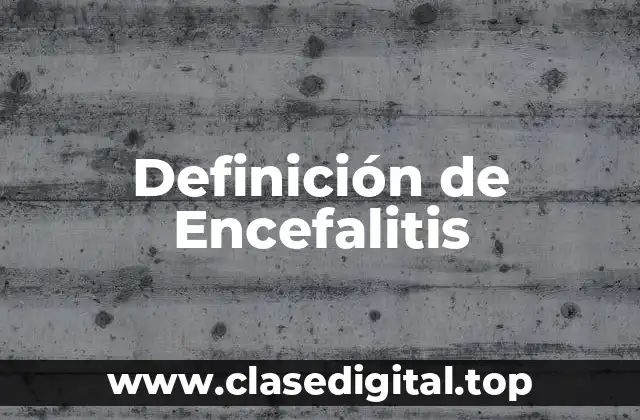 📗 Definición técnica de Encefalitis