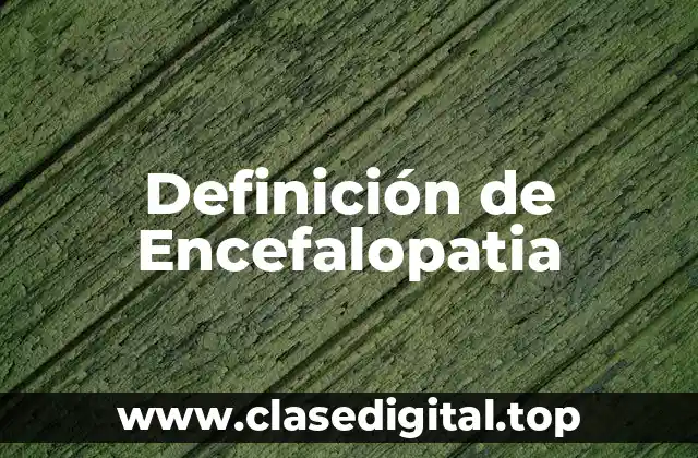 Definición de Encefalopatia
