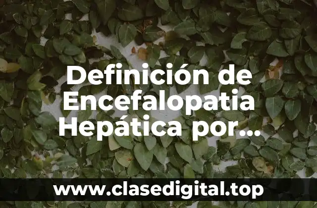 📗 Definición técnica de Encefalopatia Hepática por Amonio
