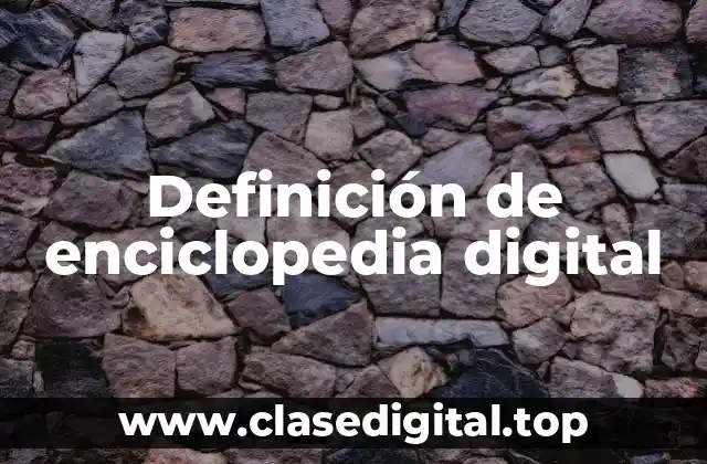 Definición de enciclopedia digital
