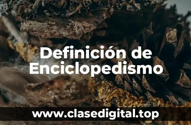 Ejemplos de Enciclopedismo