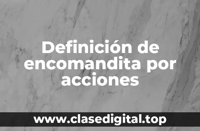 Definición de encomandita por acciones