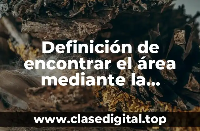 Definición de encontrar el área mediante la definición de límite