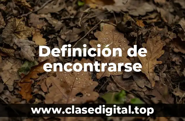Definición de encontrarse