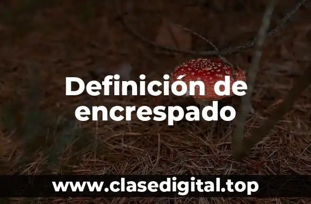 Definición de encrespado