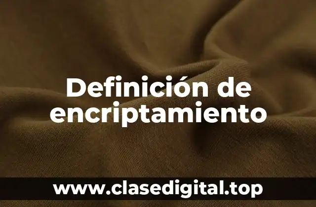 Definición de encriptamiento