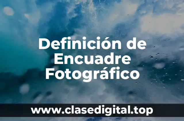 Definición de Encuadre Fotográfico
