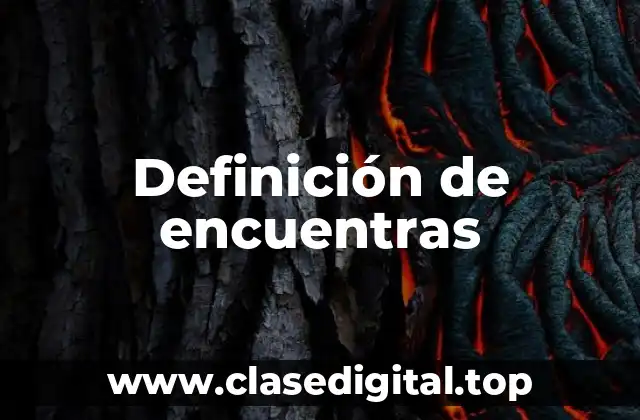 Definición de encuentras