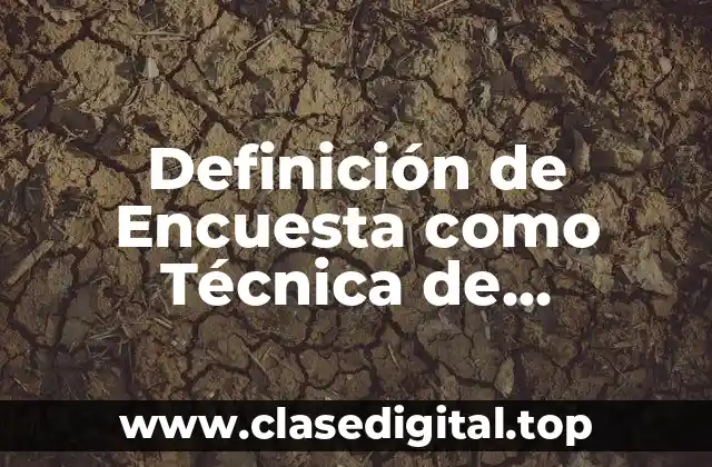 Definición de Encuesta como Técnica de Investigación