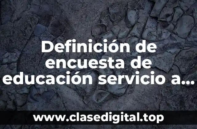 Definición de encuesta de educación servicio a padres