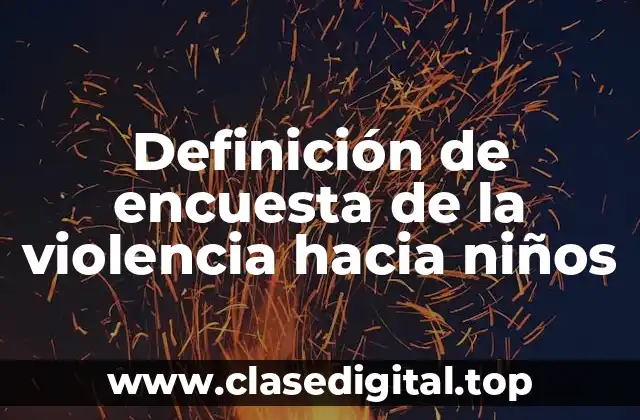 Definición de encuesta de la violencia hacia niños