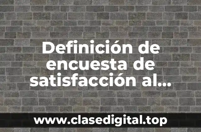 Definición de encuesta de satisfacción al cliente ventas