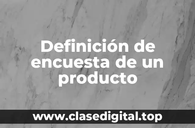 Definición de encuesta de un producto